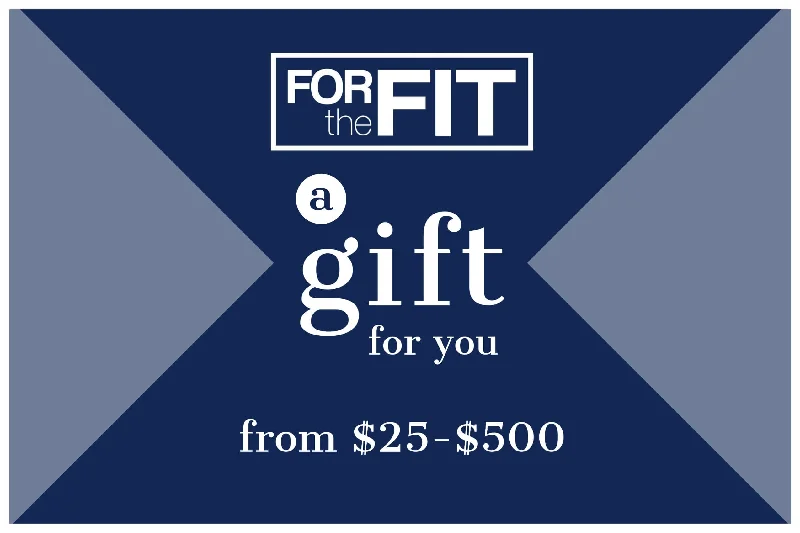 – Shop now and save big.  FORtheFIT Gift Certificate