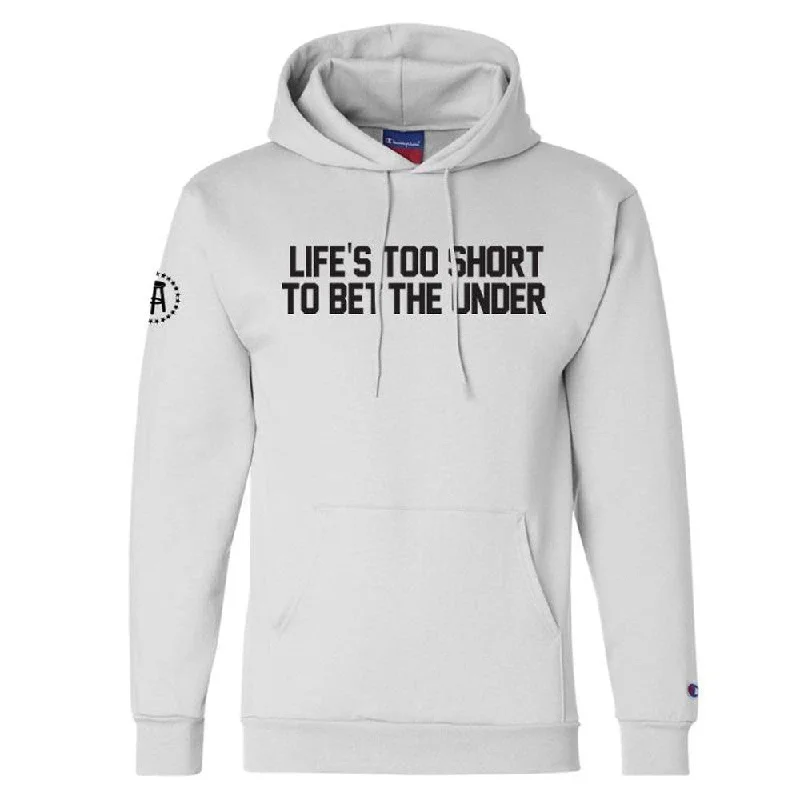 Life's Too Short To Bet The Under Hoodie